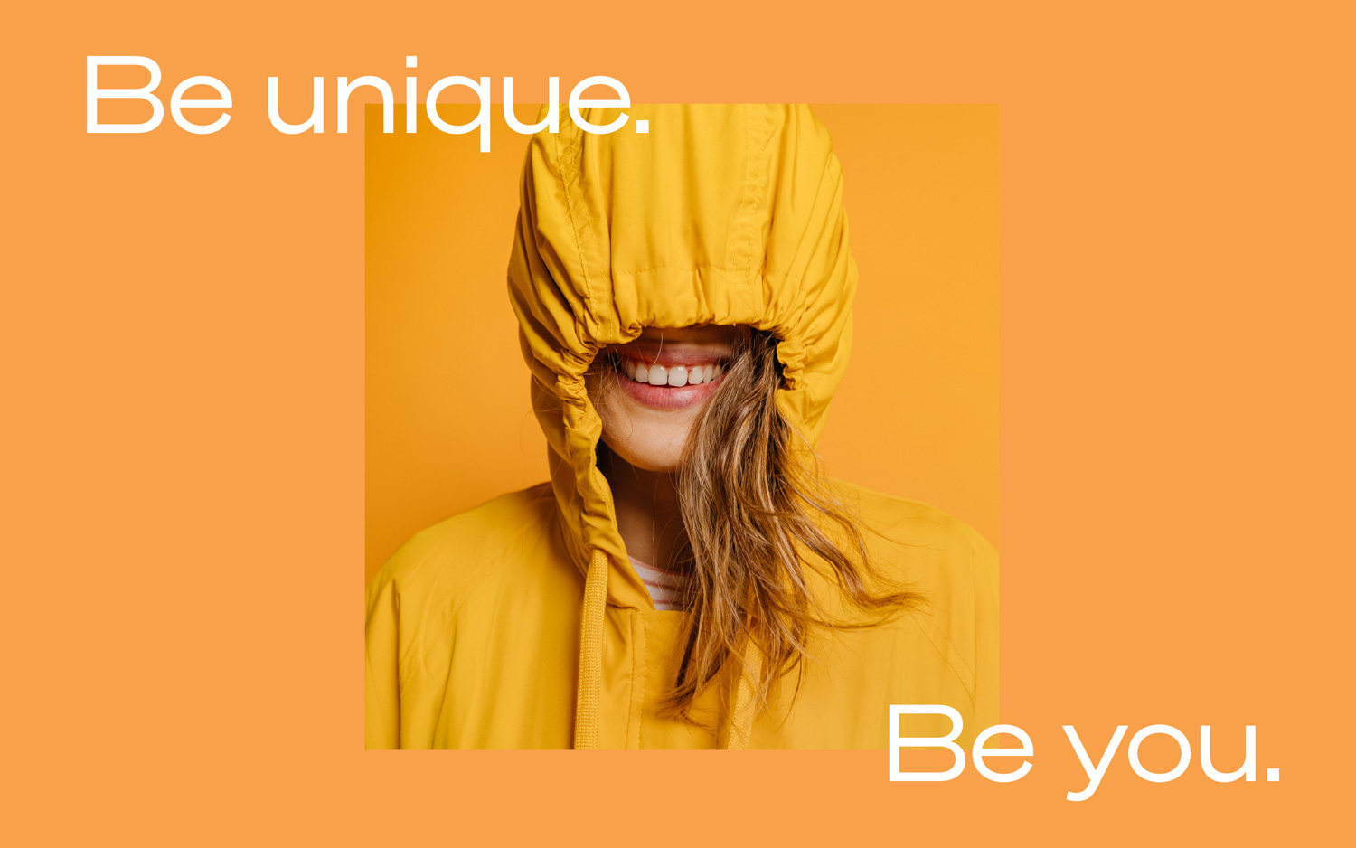 Be unique. Be you.